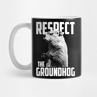 Respect The Groundhog Ground Hog Day Mug